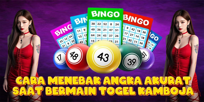 Cara Menebak Angka Akurat Saat Bermain Togel Kamboja Cara Menebak Angka Akurat Saat Bermain Togel Kamboja