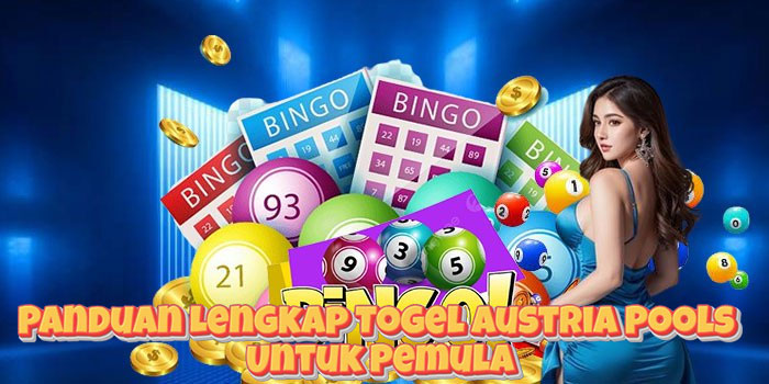 Panduan Lengkap Togel Austria Pools Untuk Pemula
